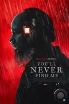 Ты никогда меня не найдёшь / You'll Never Find Me (2023) BDRip