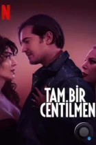Настоящий джентльмен / Tam Bir Centilmen (2024) WEB-DL