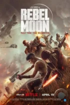 Мятежная Луна, часть 2: Дарующая шрамы / Rebel Moon: Part Two - The Scargiver (2024) WEB-DL