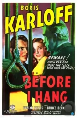 Прежде, чем меня повесят / Before I Hang (1940) Прежде, чем меня повесят / Before I Hang (1940)