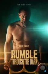 Грохот сквозь тьму / Rumble Through the Dark (2023) Грохот сквозь тьму / Rumble Through the Dark (2023)