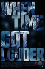 Когда время стало громче / When Time Got Louder (2022) Когда время стало громче / When Time Got Louder (2022)