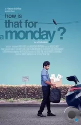Как вам такой понедельник? / How Is That for a Monday? (2021) Как вам такой понедельник? / How Is That for a Monday? (2021)