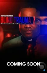 Ослепленная травмой / Blind Trauma (2021) Ослепленная травмой / Blind Trauma (2021)