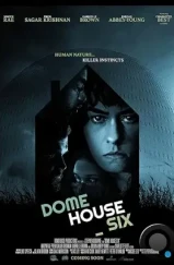 Дом под куполом 6 / Dome House Six (2023) Дом под куполом 6 / Dome House Six (2023)