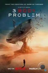 Задача трёх тел / 3 Body Problem (2024) Задача трёх тел / 3 Body Problem (2024)