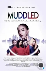 Запутавшиеся / Muddled (2020) Запутавшиеся / Muddled (2020)
