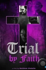 Испытание верой / Trial by Faith (2023) Испытание верой / Trial by Faith (2023)