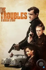 Неприятности: Дублинская история / The Troubles: A Dublin Story (2022) Неприятности: Дублинская история / The Troubles: A Dublin Story (2022)