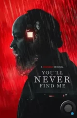 Ты никогда меня не найдёшь / You'll Never Find Me (2023) Ты никогда меня не найдёшь / You'll Never Find Me (2023)