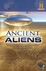 Древние пришельцы / Ancient Aliens (2009) Древние пришельцы / Ancient Aliens (2009)