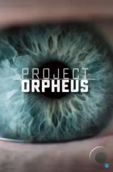 Проект «Орфей» / Project Orpheus (2016) Проект «Орфей» / Project Orpheus (2016)