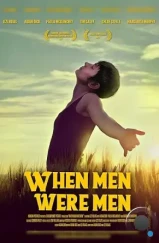 Когда мужчины были мужчинами / When Men Were Men (2021) Когда мужчины были мужчинами / When Men Were Men (2021)