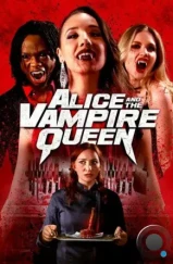 Алиса и королева вампиров / Alice and the Vampire Queen (2023) Алиса и королева вампиров / Alice and the Vampire Queen (2023)
