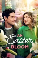 Пасхальный цветок / An Easter Bloom (2024) Пасхальный цветок / An Easter Bloom (2024)