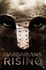 Нашествие варваров / Barbarians Rising (2016) Нашествие варваров / Barbarians Rising (2016)