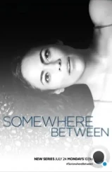 Где-то между / Somewhere Between (2017) Где-то между / Somewhere Between (2017)
