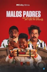 Плохие отцы / Malos Padres (2023) Плохие отцы / Malos Padres (2023)