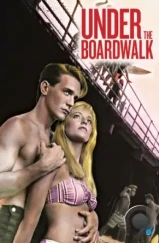 Под настилом / Under the Boardwalk (1989) Под настилом / Under the Boardwalk (1989)