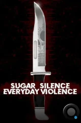 Деньги, молчание и ежедневные истязания / Sugar, Silence and Everyday Violence (2022) Деньги, молчание и ежедневные истязания / Sugar, Silence and Everyday Violence (2022)