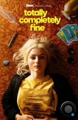 Абсолютно всё в порядке / Totally Completely Fine (2023) Абсолютно всё в порядке / Totally Completely Fine (2023)