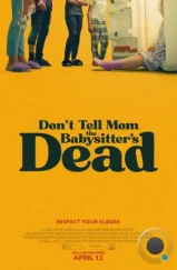 Не говори маме, что няня умерла / Don't Tell Mom the Babysitter's Dead (2024) Не говори маме, что няня умерла / Don't Tell Mom the Babysitter's Dead (2024)