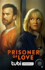 Узница любви / Prisoner of Love (2022) Узница любви / Prisoner of Love (2022)