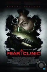 Клиника страха / Fear Clinic (2014) Клиника страха / Fear Clinic (2014)