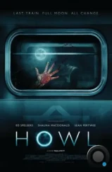 Вой / Howl (2015) Вой / Howl (2015)