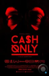 Принимаем только наличные / Cash Only (2015) Принимаем только наличные / Cash Only (2015)