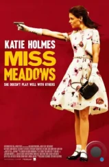 Мисс Медоуз / Miss Meadows (2014) Мисс Медоуз / Miss Meadows (2014)