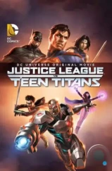 Лига Справедливости против Юных Титанов / Justice League vs. Teen Titans (2016) Лига Справедливости против Юных Титанов / Justice League vs. Teen Titans (2016)