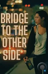 Мост на ту сторону / Bridge to the Other Side (2024) Мост на ту сторону / Bridge to the Other Side (2024)