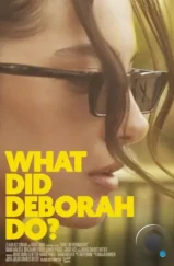 Что делает Дэбора? / What Did Deborah Do? (2023) Что делает Дэбора? / What Did Deborah Do? (2023)