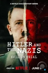 Гитлер и нацисты: суд над злом / Hitler and the Nazis: Evil on Trial (2024) Гитлер и нацисты: суд над злом / Hitler and the Nazis: Evil on Trial (2024)