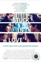 Застрял в любви / Stuck in Love (2012) Застрял в любви / Stuck in Love (2012)