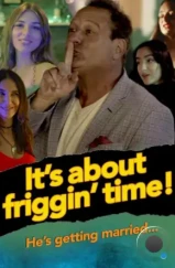 О том, как все спятили / It's about friggin' time! (2023) О том, как все спятили / It's about friggin' time! (2023)