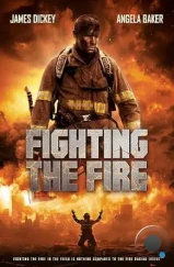 Борьба с огнем / Fighting the Fire (2024) Борьба с огнем / Fighting the Fire (2024)