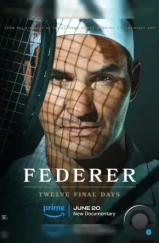 Федерер: Последние двенадцать дней / Federer: Twelve Final Days (2024) Федерер: Последние двенадцать дней / Federer: Twelve Final Days (2024)