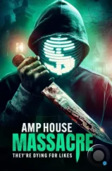 Резня в Амп-Хаусе / Amp House Massacre (2024) Резня в Амп-Хаусе / Amp House Massacre (2024)
