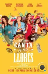 Пой и не плачь / Canta Y No Llores (2024) Пой и не плачь / Canta Y No Llores (2024)