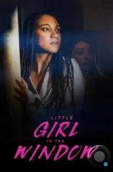 Девочка у окна / Little Girl in the Window (2024) Девочка у окна / Little Girl in the Window (2024)