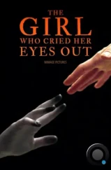 Девушка, которая выплакала глаза / The Girl Who Cried Her Eyes Out (2024) Девушка, которая выплакала глаза / The Girl Who Cried Her Eyes Out (2024)