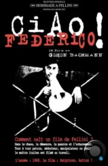 Чао, Федерико / Ciao, Federico! (1970) Чао, Федерико / Ciao, Federico! (1970)