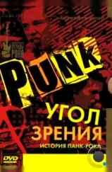 Угол зрения: История панк-рока / Punk: Attitude (2005) Угол зрения: История панк-рока / Punk: Attitude (2005)