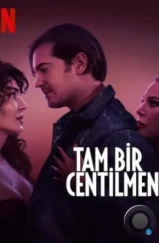 Настоящий джентльмен / Tam Bir Centilmen (2024) Настоящий джентльмен / Tam Bir Centilmen (2024)