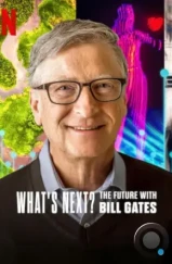 Что дальше? Будущее с Биллом Гейтсом / What's Next: The Future with Bill Gates (2024) Что дальше? Будущее с Биллом Гейтсом / What's Next: The Future with Bill Gates (2024)