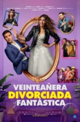 20 лет: разведена и великолепна / Veinteañera: Divorciada y Fantástica (2020) 20 лет: разведена и великолепна / Veinteañera: Divorciada y Fantástica (2020)