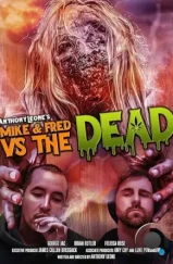 Майк и Фред против мертвецов / Mike & Fred vs The Dead (2020) Майк и Фред против мертвецов / Mike & Fred vs The Dead (2020)
