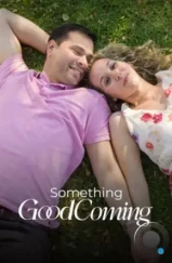 Не бойся рискнуть / Something Good Coming (2022) Не бойся рискнуть / Something Good Coming (2022)